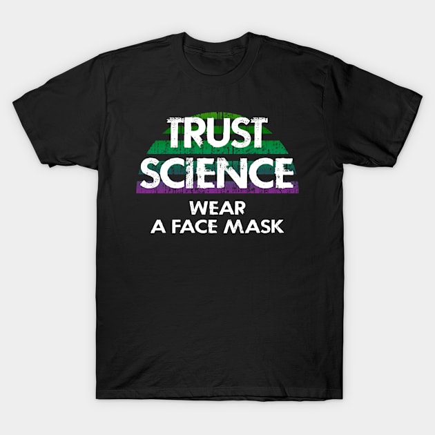 Trust science, not Trump. Wear a face mask. Masks save lives. Make facts matter again. Keep your mask on. Stop the virus spread. Cover your cough. Don't infect others T-Shirt by IvyArtistic